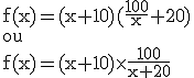 \rm f(x)=(x+10)(\frac{100}{x}+20)\\ou\\f(x)=(x+10)\times\frac{100}{x+20}
